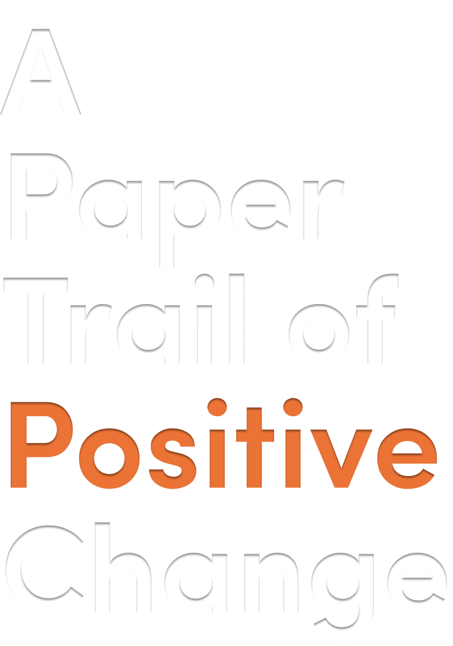 a paper trail of positive change
