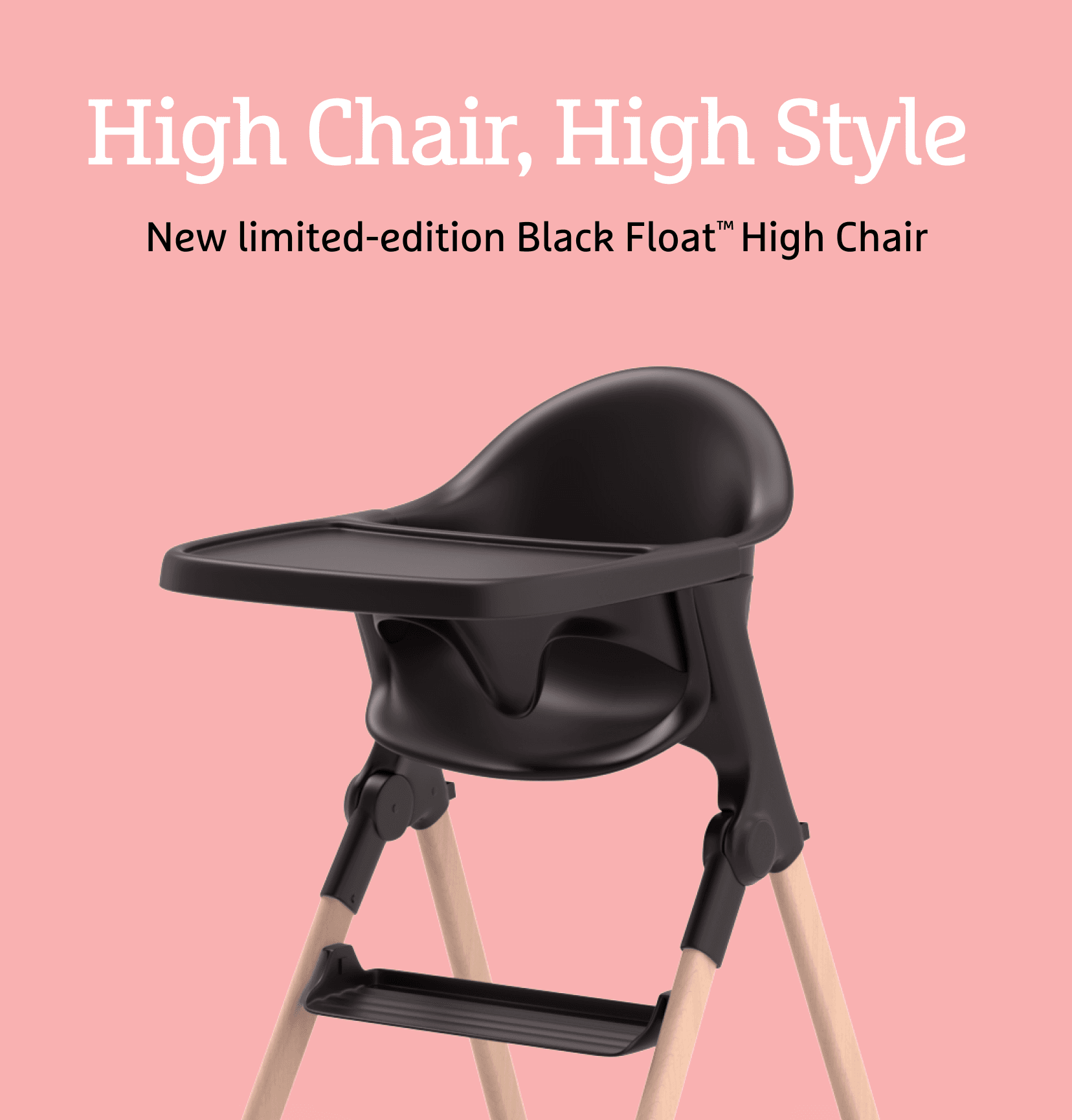 High chair, high style. New limited-edition Black Float Highchair